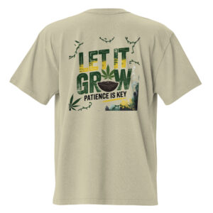Oversized T-Shirt - Let it grow | Patience Is Key Edition
